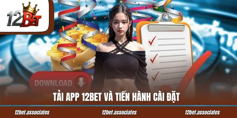Tải app 12BET và tiến hành cài đặt
